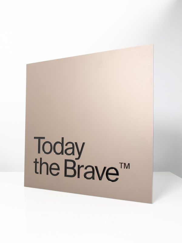 Custom Signage Plaque | Today The Brave | Design Awards