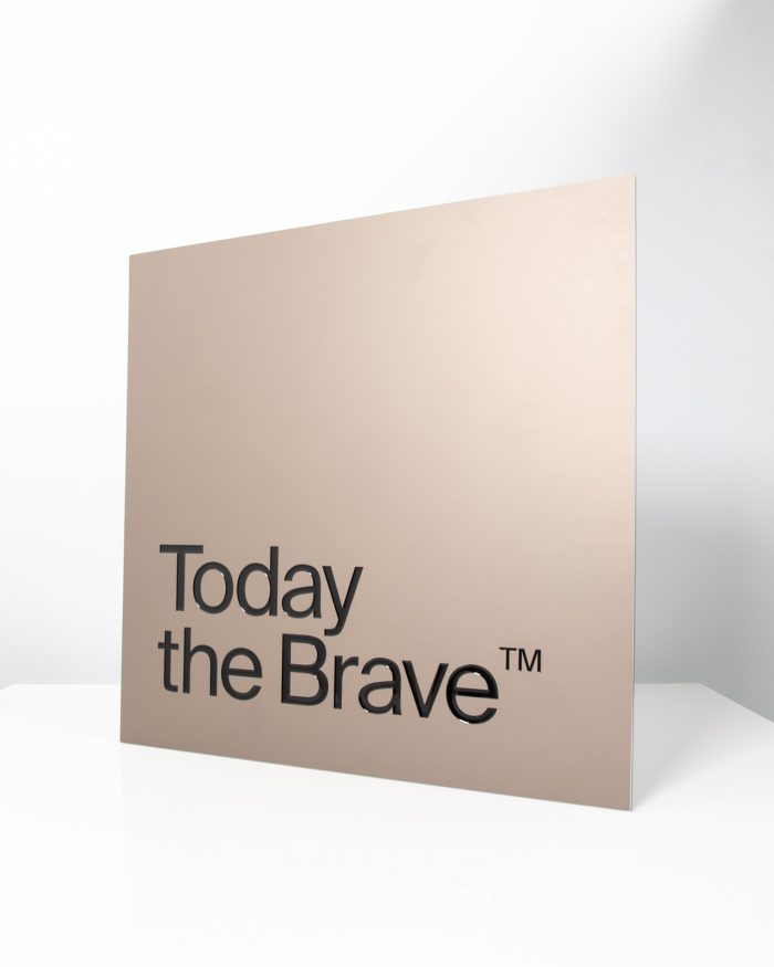 Custom Signage Plaque | Today The Brave | Design Awards